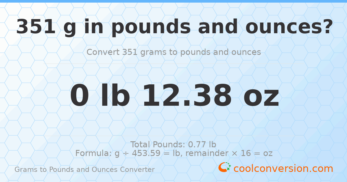 351 g to lb and oz — 351 g = 0 lb 12.38 oz