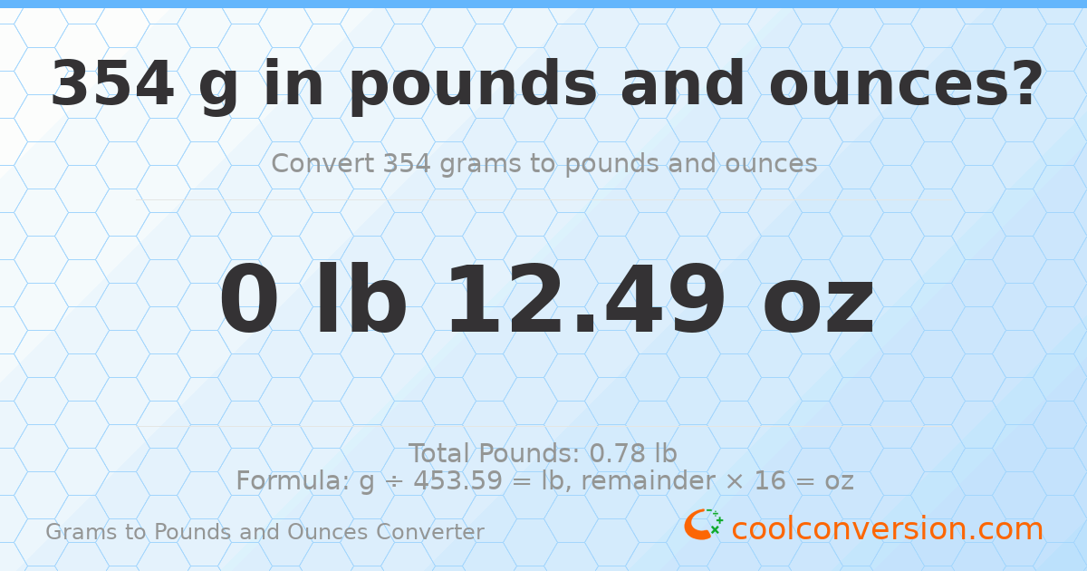 354 g to lb and oz — 354 g = 0 lb 12.49 oz