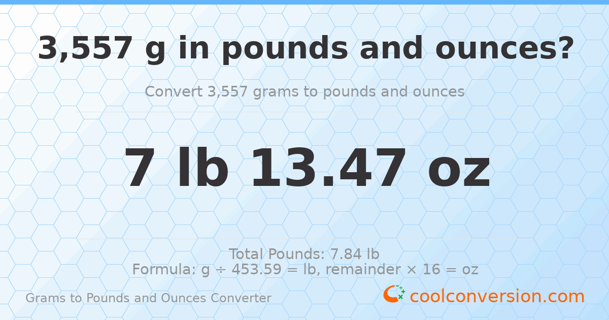 3557 g to lb and oz — 3557 g = 7 lb 13.47 oz