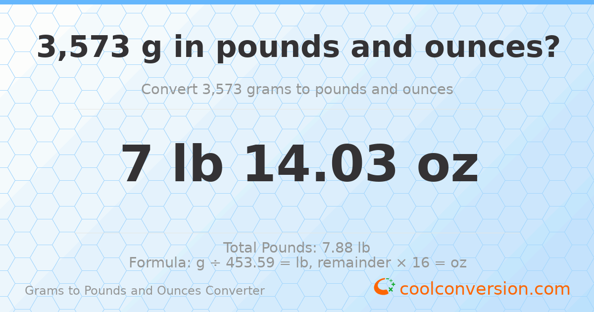 3573 g to lb and oz — 3573 g = 7 lb 14.03 oz
