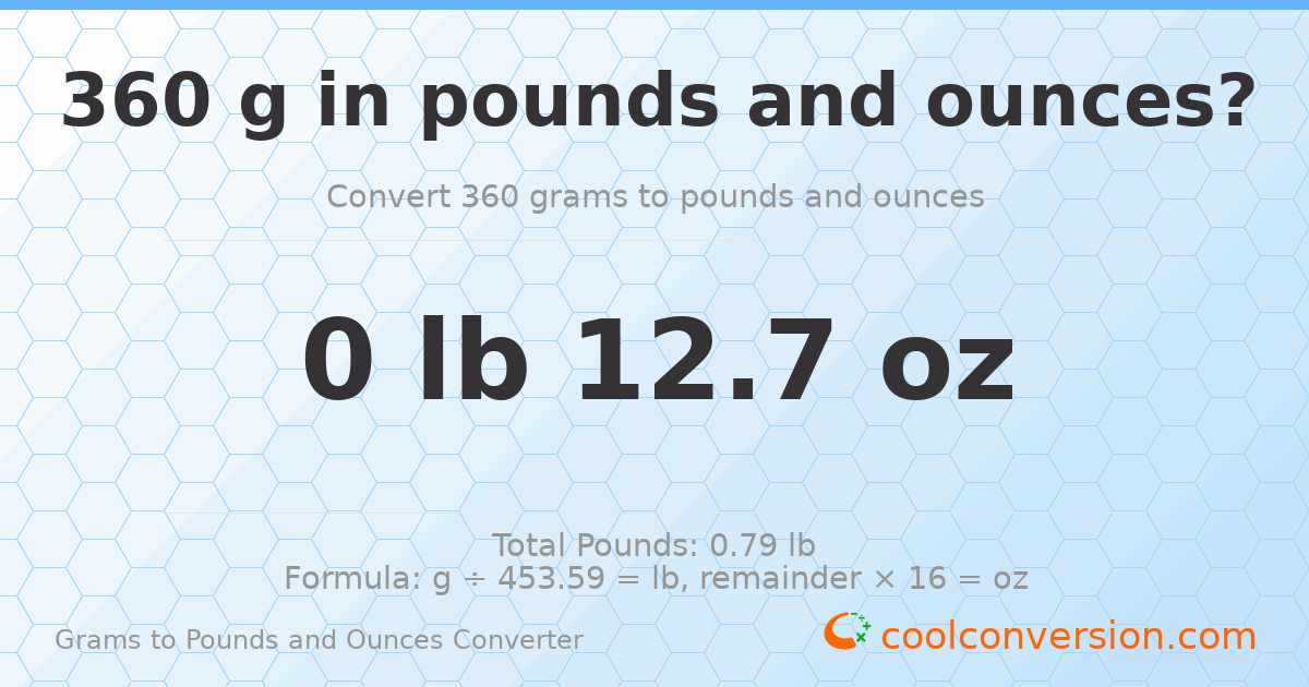 360 g to lb and oz — 360 g = 0 lb 12.7 oz