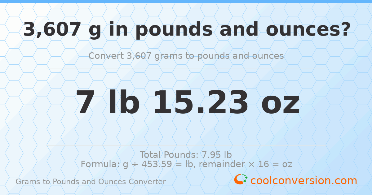 3607 g to lb and oz — 3607 g = 7 lb 15.23 oz