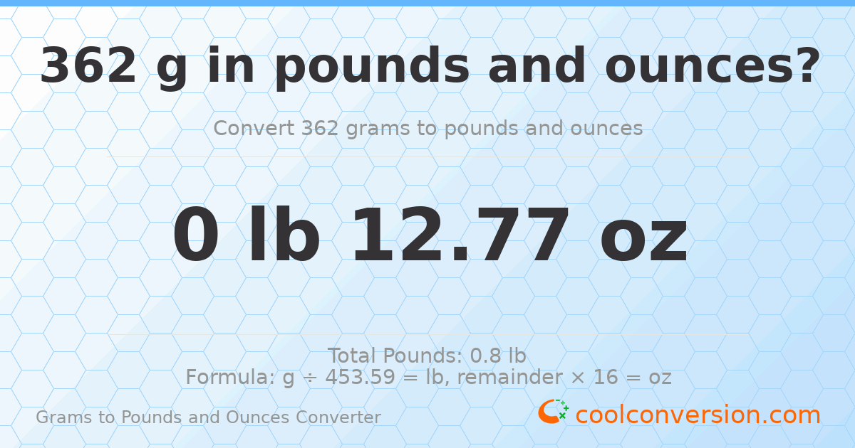 362 g to lb and oz — 362 g = 0 lb 12.77 oz