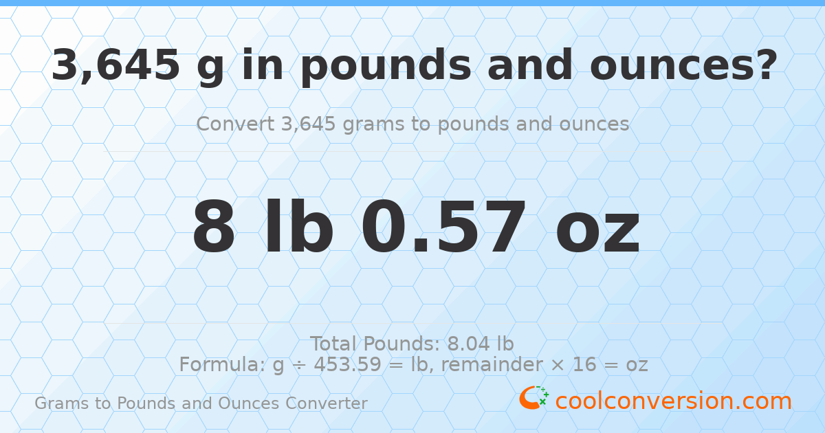 3645 g to lb and oz — 3645 g = 8 lb 0.57 oz