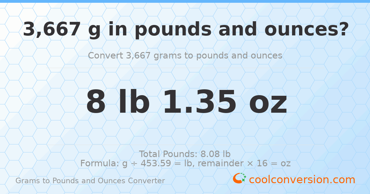 3667 g to lb and oz — 3667 g = 8 lb 1.35 oz
