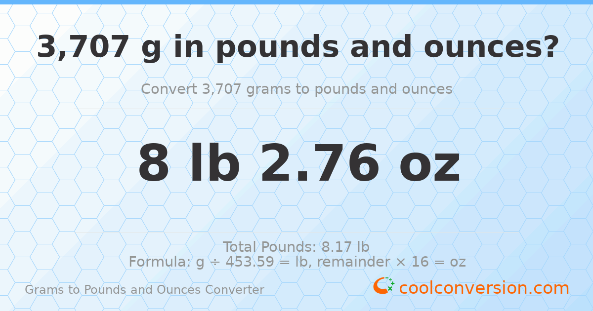 3707 g to lb and oz — 3707 g = 8 lb 2.76 oz