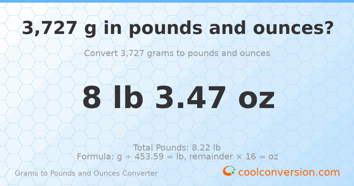3727 g to lb and oz — 3727 g = 8 lb 3.47 oz