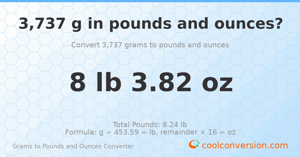 3737 g to lb and oz — 3737 g = 8 lb 3.82 oz