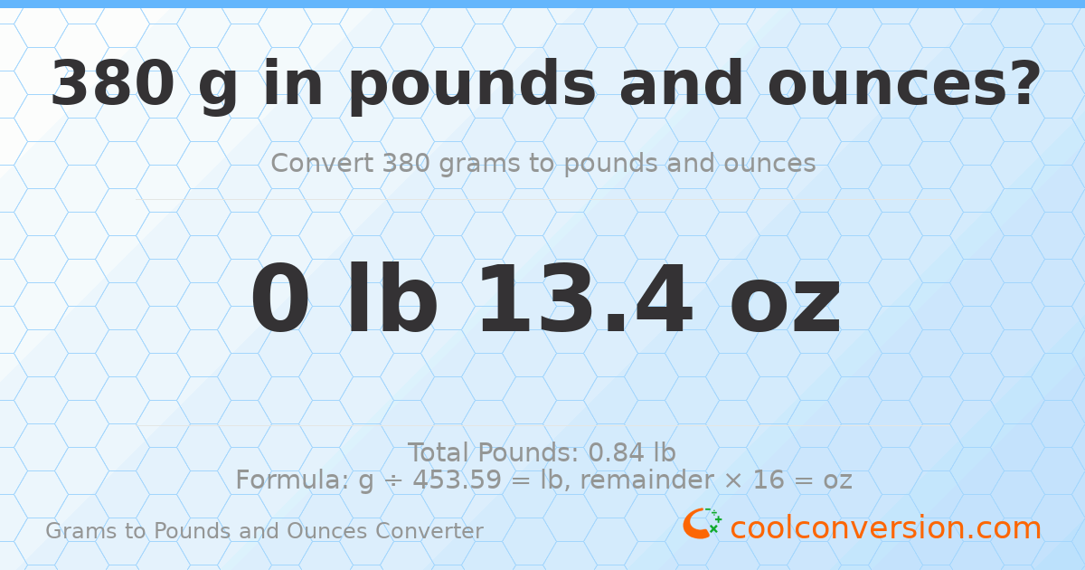 380 g to lb and oz — 380 g = 0 lb 13.4 oz