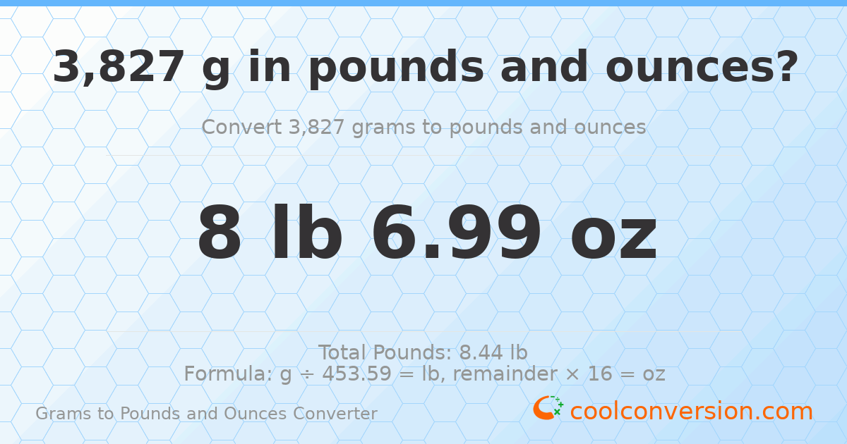 3827 g to lb and oz — 3827 g = 8 lb 6.99 oz