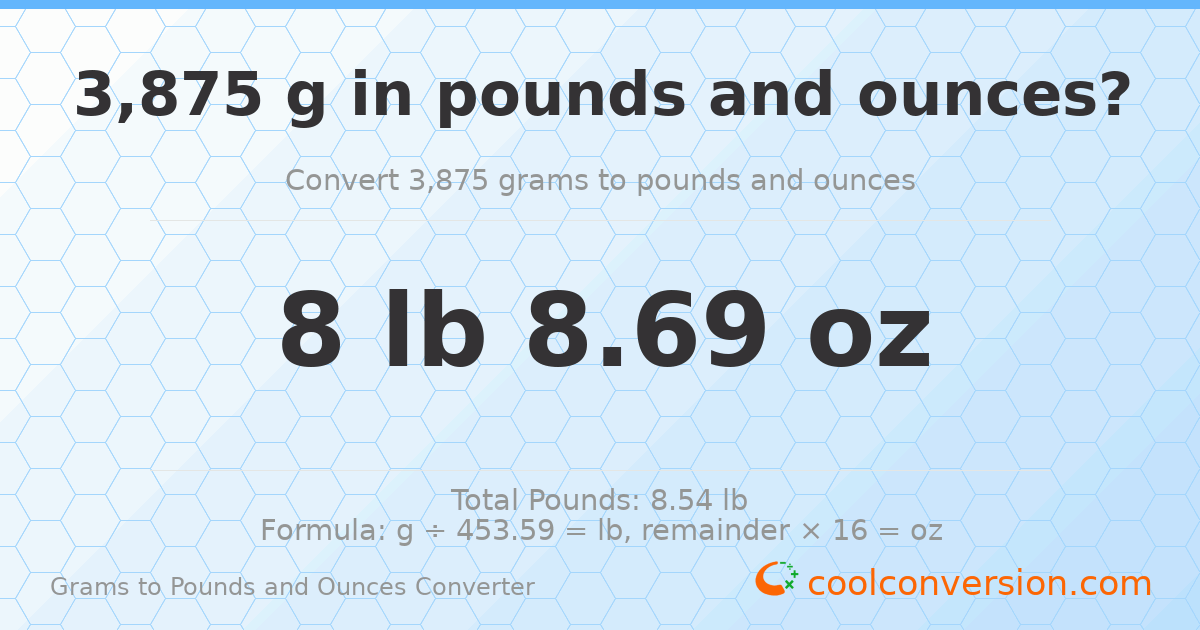 3875 g to lb and oz — 3875 g = 8 lb 8.69 oz