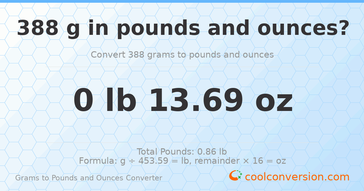 388 g to lb and oz — 388 g = 0 lb 13.69 oz