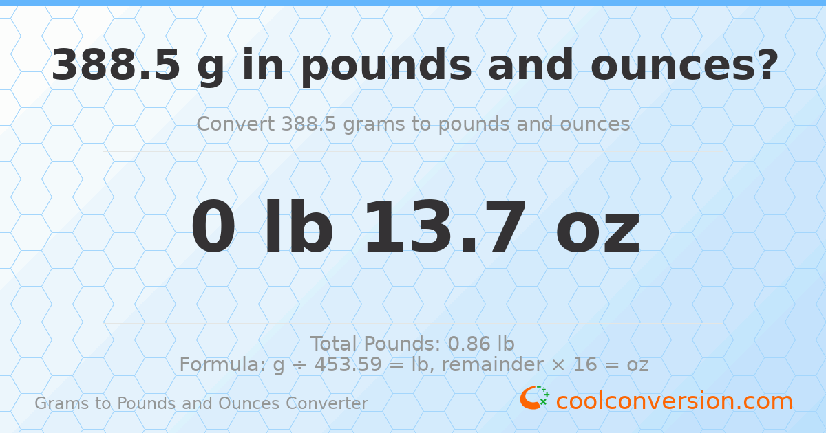 388.5 g to lb and oz — 388.5 g = 0 lb 13.7 oz