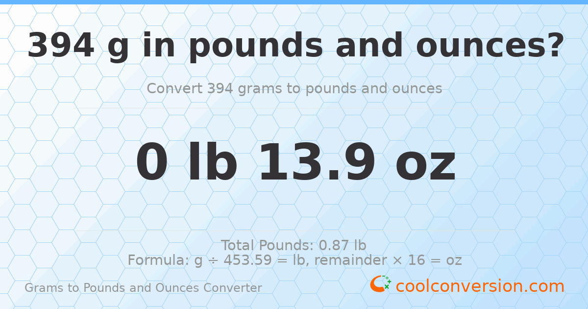 394 g to lb and oz — 394 g = 0 lb 13.9 oz