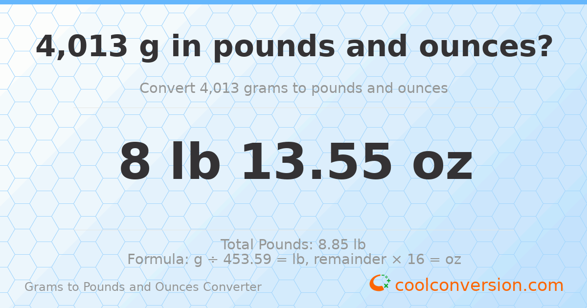 4013 g to lb and oz — 4013 g = 8 lb 13.55 oz