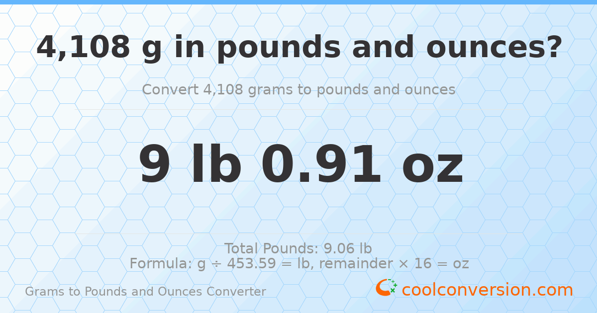 4108 g to lb and oz — 4108 g = 9 lb 0.91 oz