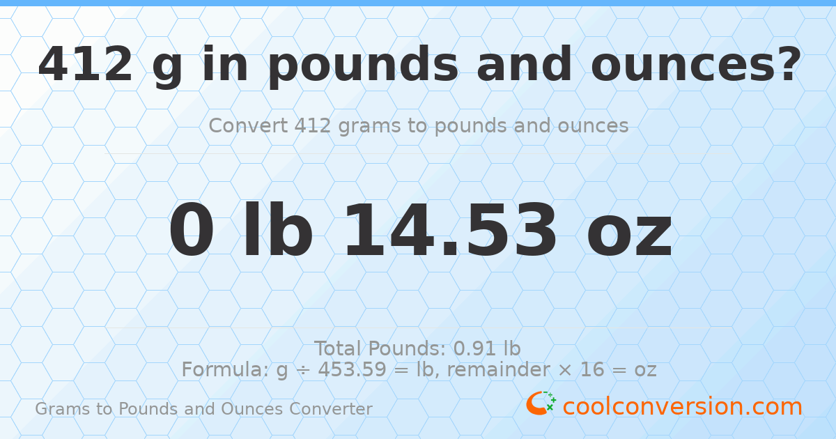 412 g to lb and oz — 412 g = 0 lb 14.53 oz