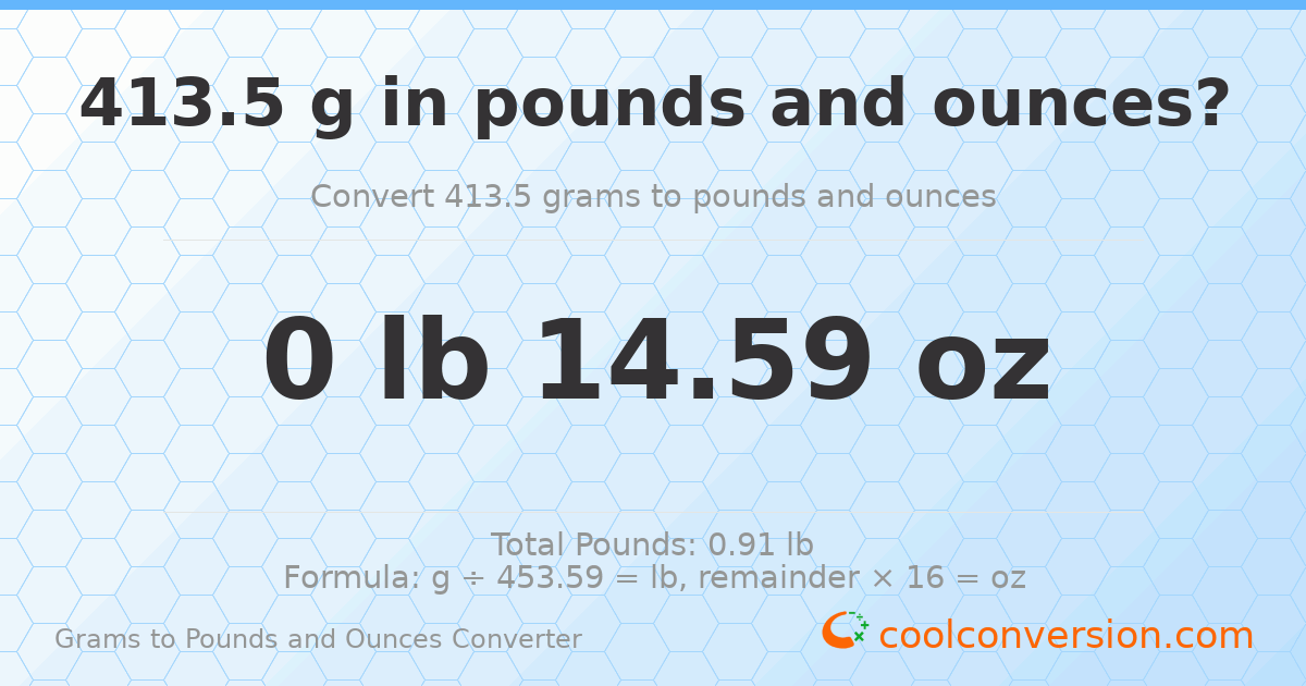 413.5 g to lb and oz — 413.5 g = 0 lb 14.59 oz
