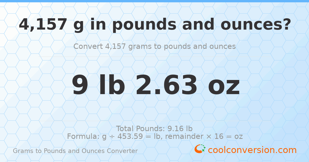 4157 g to lb and oz — 4157 g = 9 lb 2.63 oz