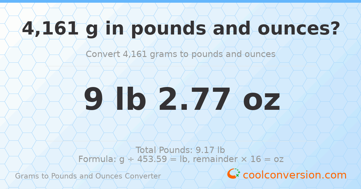4161 g to lb and oz — 4161 g = 9 lb 2.77 oz