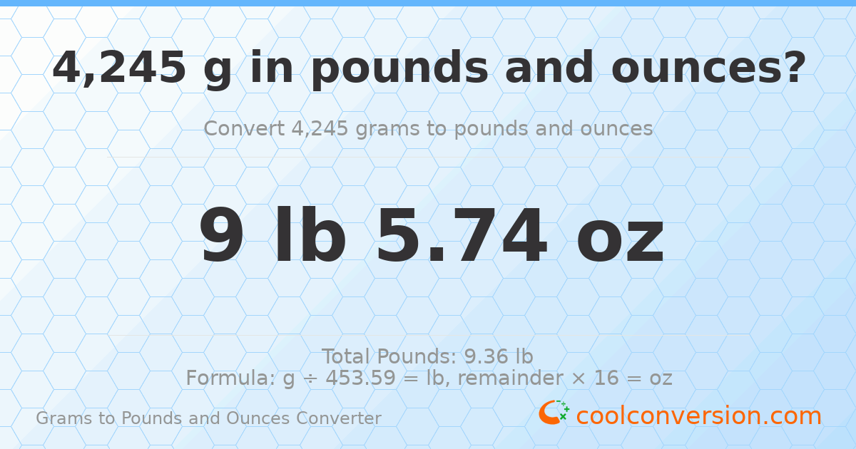 4245 g to lb and oz — 4245 g = 9 lb 5.74 oz
