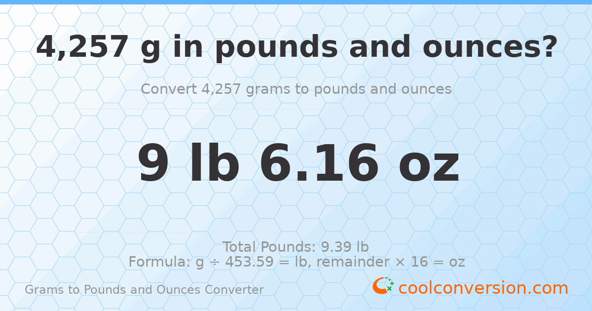 4257 g to lb and oz — 4257 g = 9 lb 6.16 oz