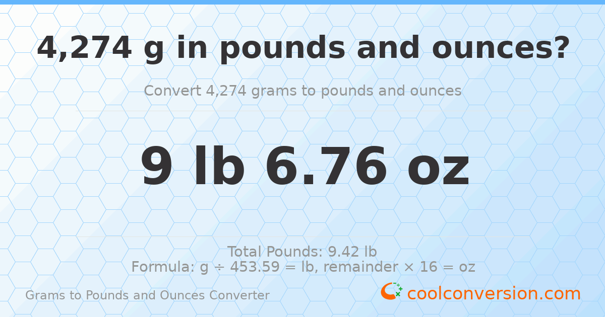 4274 g to lb and oz — 4274 g = 9 lb 6.76 oz