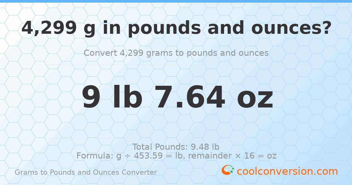 4299 g to lb and oz — 4299 g = 9 lb 7.64 oz