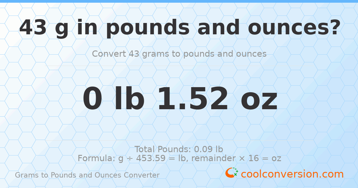43 g to lb and oz — 43 g = 0 lb 1.52 oz