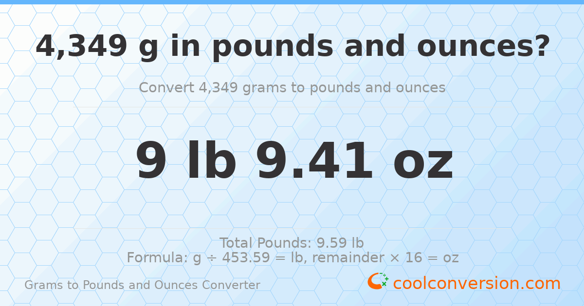 4349 g to lb and oz — 4349 g = 9 lb 9.41 oz