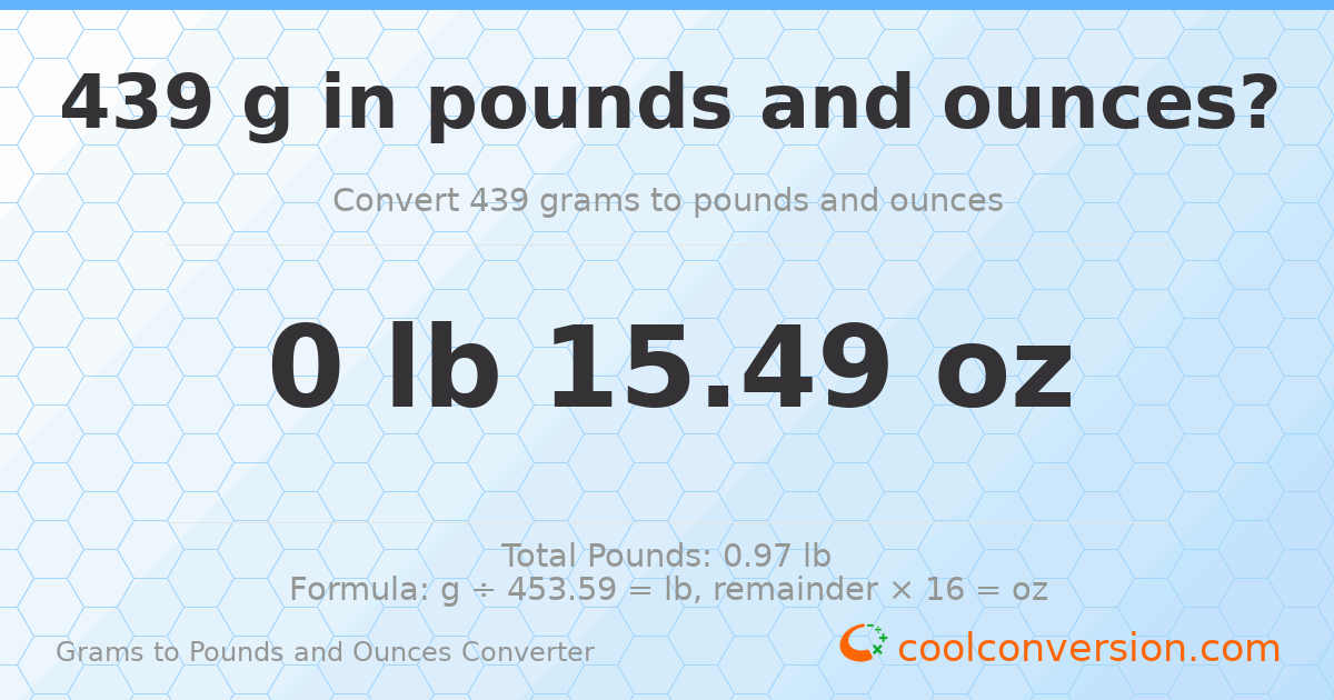 439 g to lb and oz — 439 g = 0 lb 15.49 oz
