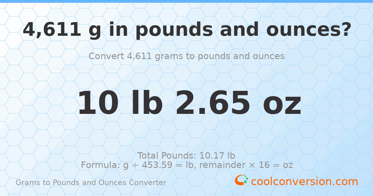 4611 g to lb and oz — 4611 g = 10 lb 2.65 oz