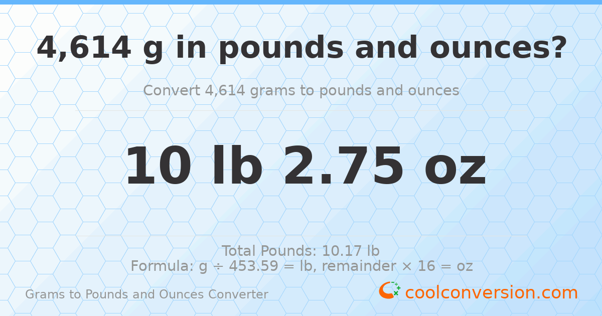 4614 g to lb and oz — 4614 g = 10 lb 2.75 oz