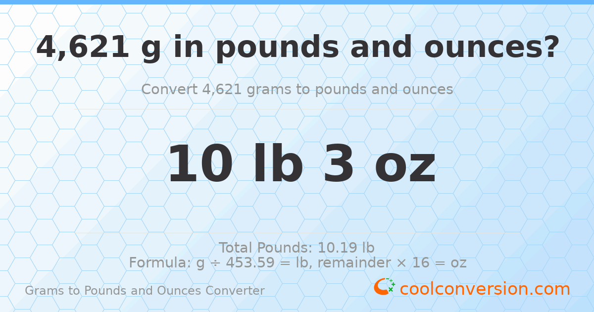 4621 g to lb and oz — 4621 g = 10 lb 3 oz
