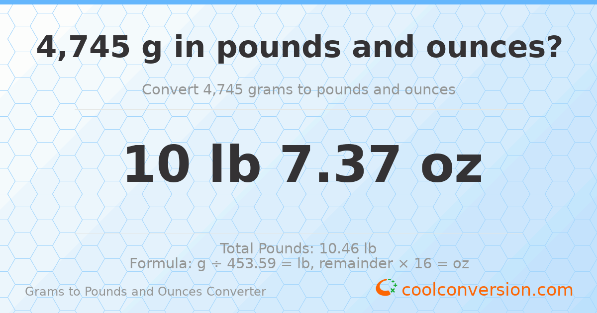 4745 g to lb and oz — 4745 g = 10 lb 7.37 oz