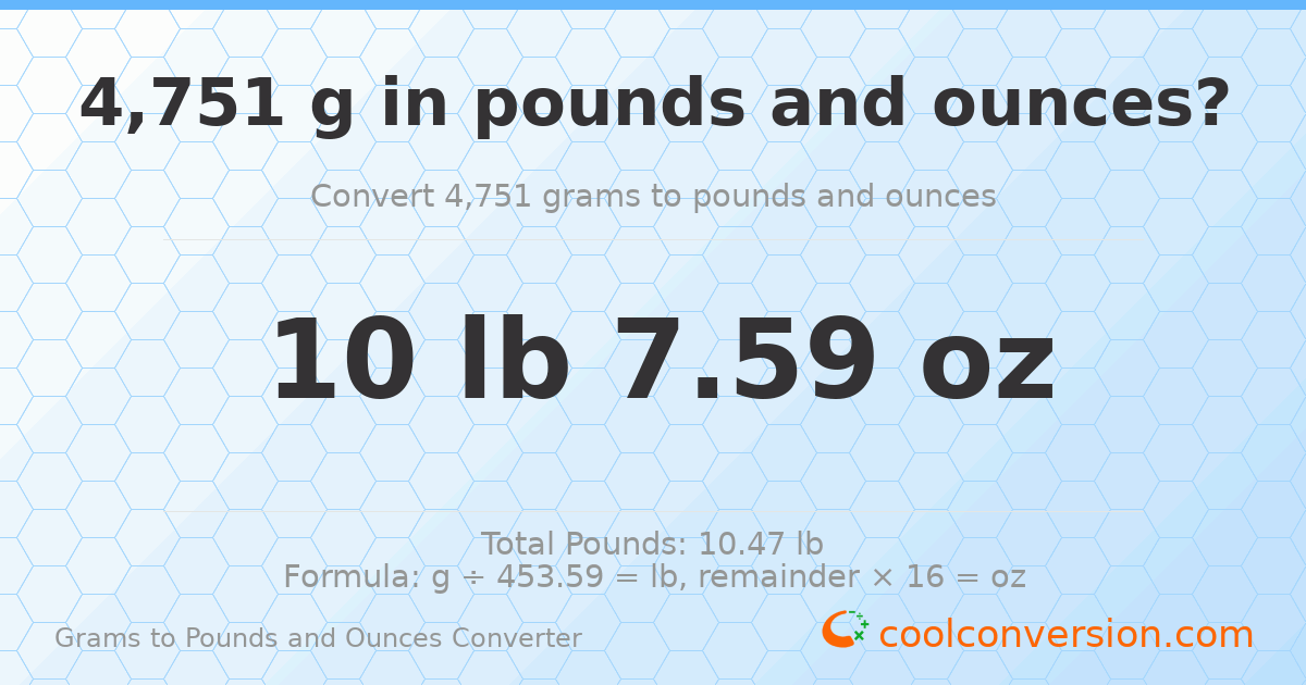 4751 g to lb and oz — 4751 g = 10 lb 7.59 oz