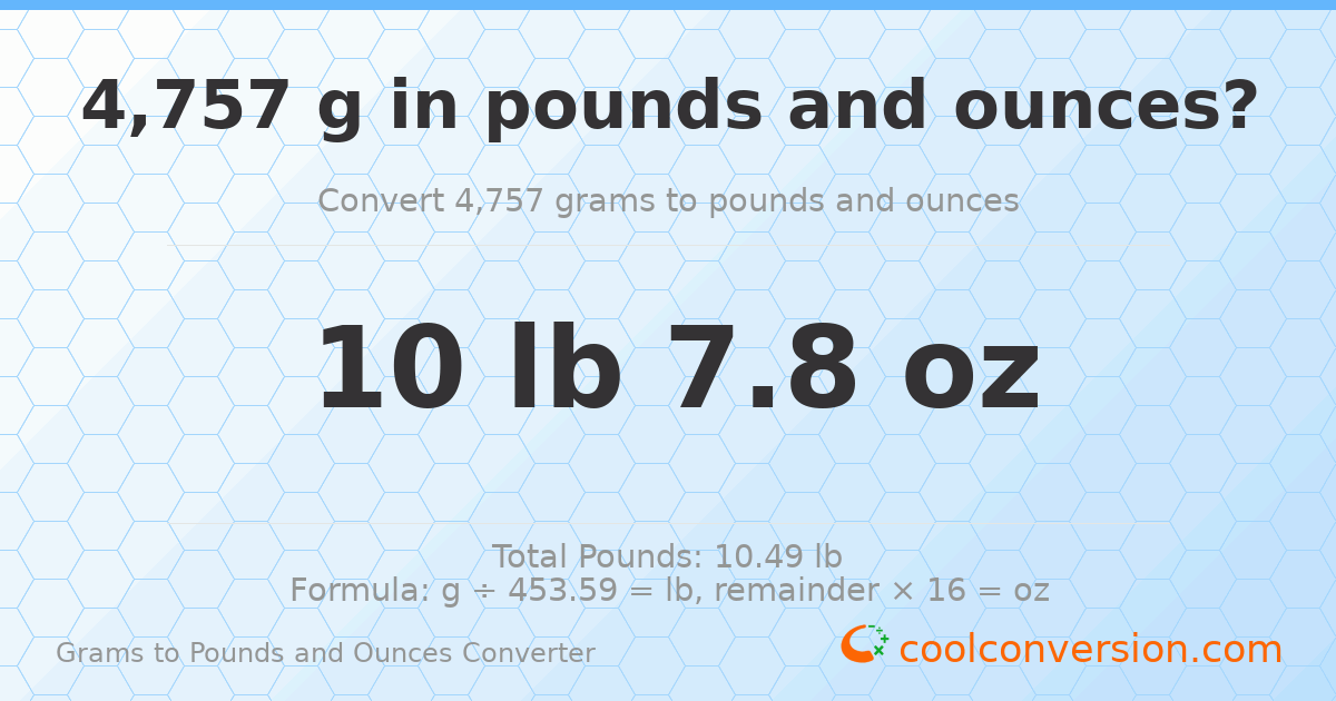 4757 g to lb and oz — 4757 g = 10 lb 7.8 oz