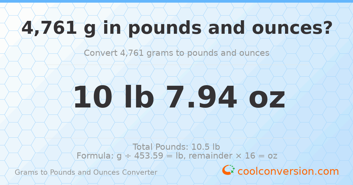 4761 g to lb and oz — 4761 g = 10 lb 7.94 oz