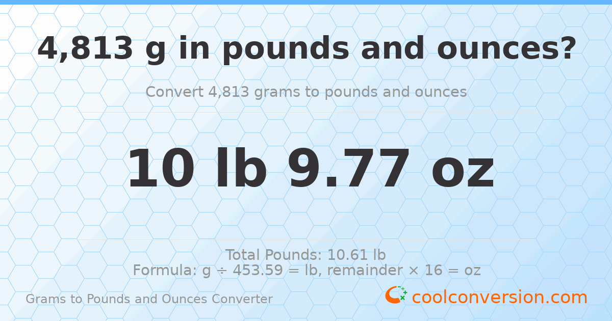 4813 g to lb and oz — 4813 g = 10 lb 9.77 oz