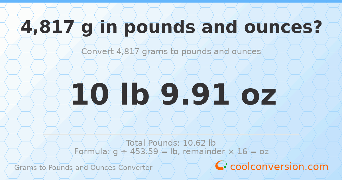 4817 g to lb and oz — 4817 g = 10 lb 9.91 oz