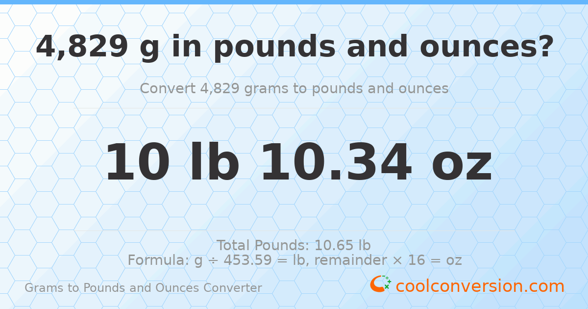4829 g to lb and oz — 4829 g = 10 lb 10.34 oz