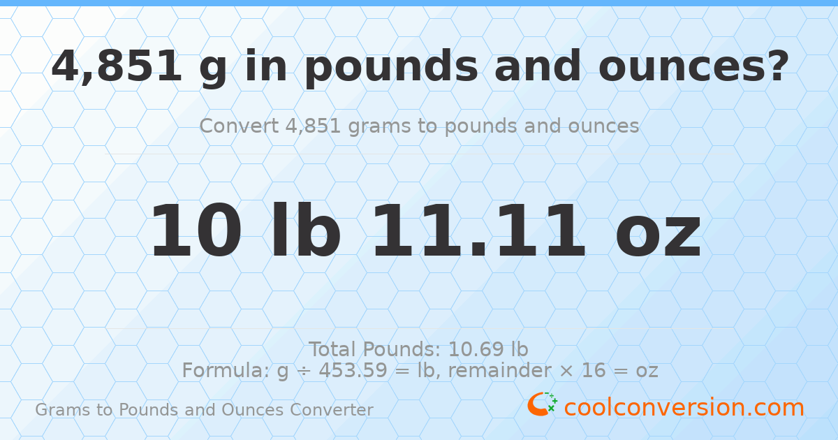 4851 g to lb and oz — 4851 g = 10 lb 11.11 oz