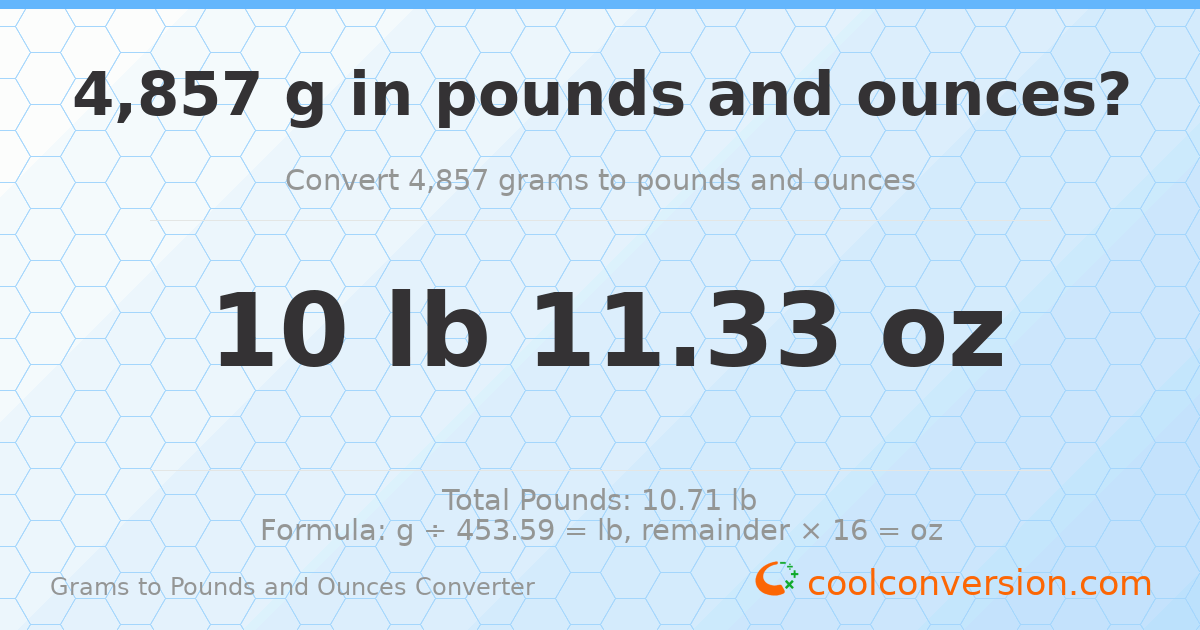 4857 g to lb and oz — 4857 g = 10 lb 11.33 oz