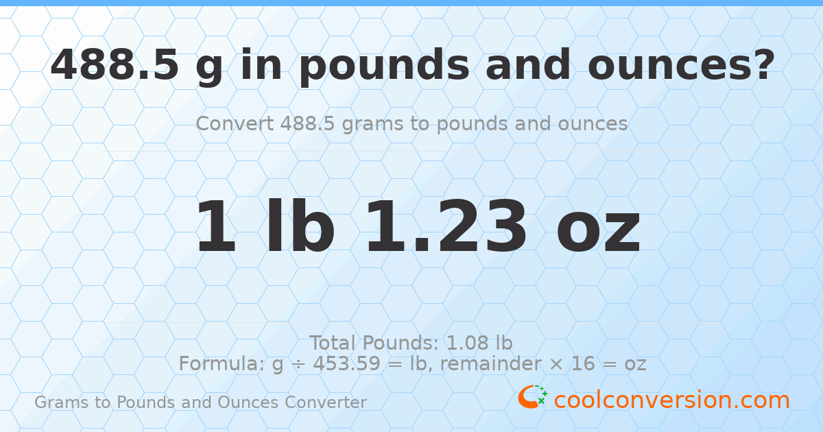 488.5 g to lb and oz — 488.5 g = 1 lb 1.23 oz