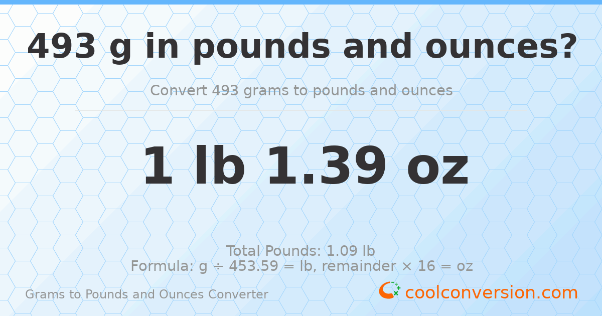 493 g to lb and oz — 493 g = 1 lb 1.39 oz