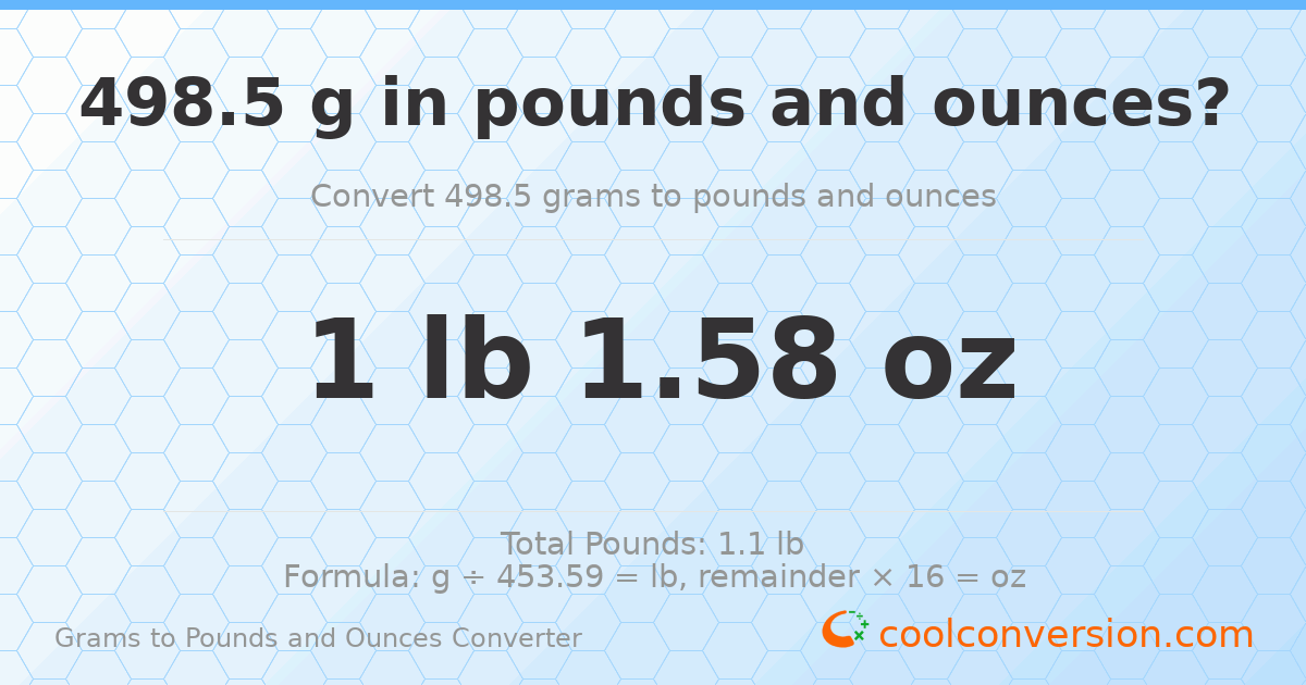 498.5 g to lb and oz — 498.5 g = 1 lb 1.58 oz