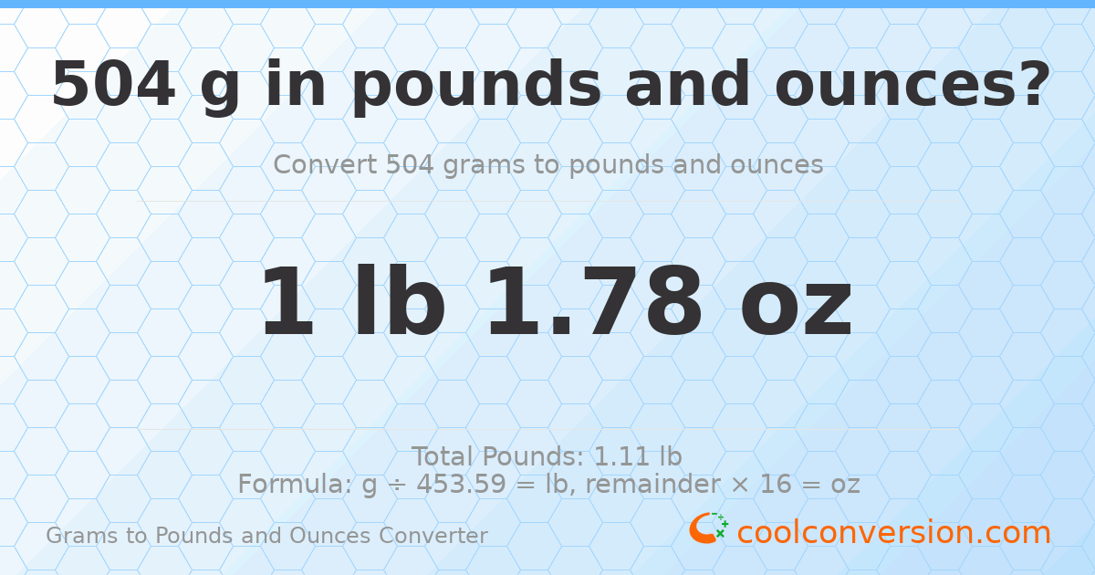 504 g to lb and oz — 504 g = 1 lb 1.78 oz