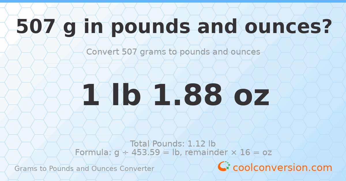 507 g to lb and oz — 507 g = 1 lb 1.88 oz