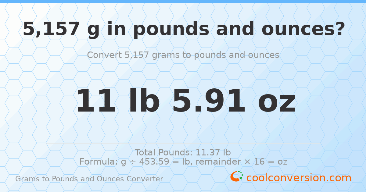 5157 g to lb and oz — 5157 g = 11 lb 5.91 oz