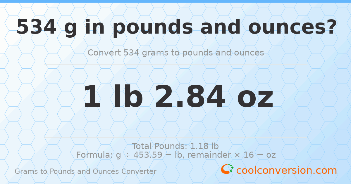 534 g to lb and oz — 534 g = 1 lb 2.84 oz